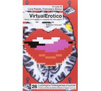 VirtualErotico. Sesso, pornografia ed erotismo nei videogiochi