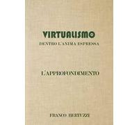 Virtualismo. Dentro l'anima espressa. L'approfondimento