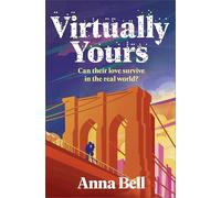 Virtually Yours: A Heartfelt Contemporary Romance About Grief, Virtual Love, and Second Chances in New York City
