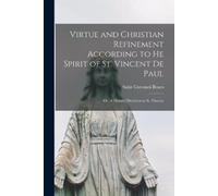 Virtue and Christian Refinement According to He Spirit of St. Vincen (Tascabile)