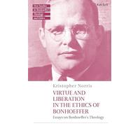 Virtue and Liberation in the Ethics of Bonhoeffer: The Life of Discipleship