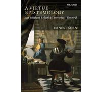VIRTUE EPISTEMOLOGY:APT BELIEF & REFLECTIVE KNOWLEDGE VOL 1 PAPER: Apt Belief and Reflective Knowledge, Volume I