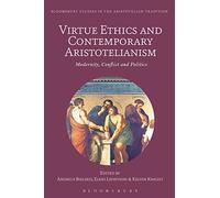 Virtue Ethics and Contemporary Aristotelianism: Modernity, Conflict and Politics