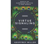 Virtue Signaling: Essays on Darwinian Politics & Free Speech