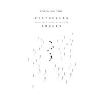 Virtuelles Amours: Rencontres à l’ombre de la réalité