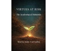 VIRTUES AT RISK: The Awakening of Humanity