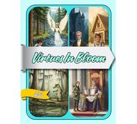 Virtues in Bloom Volume 1: Illustrated Bedtime Storybook to Teach Moral Values and Life Lessons to Childrens