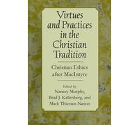 Virtues & Practices in the Christian Tradition: Christian Ethics After Mac...