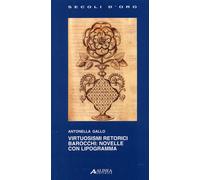 Virtuosismi retorici Barocchi. Novelle con il lipogramma - [Alinea Editrice]