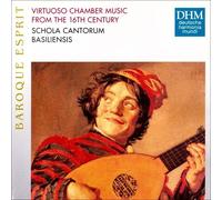 Virtuoso Chamber Music From The 16TH Century / Schola Cantorum Basiliensis - CD