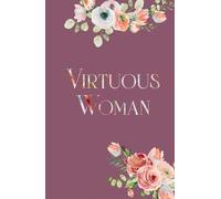 Virtuous Woman | Proverbs 31 Woman Christian Journal Gift Cover: Inspirational Bible Verse Quote Diary | Encouraging Scripture Notebook for Women to Write Notes w/Decorative Lined Pages, Compact Size