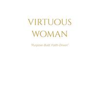 Virtuous Woman: Purpose-Built, Faith-Driven