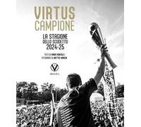 Virtus campione. La stagione dello scudetto 2024-25