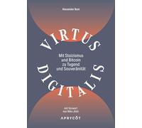 Virtus Digitalis: Mit Stoizismus und Bitcoin zu Tugend und Souveränität - Ein Wegweiser zu einem guten Leben mit mehr Gelassenheit und finanzieller Freiheit