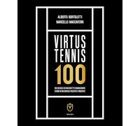 Virtus Tennis 100. Un secolo di racchette bianconere. Storie di un circolo vissuto e vincente