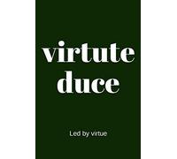 virtute duce - Led by virtue: College Rule Lined Latin Phrase Journal, Notebook, Diary for Writing