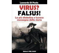 Virus? Falsus!: La più diabolica e lucrosa menzogna della storia