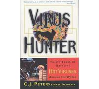 Virus Hunter: Thirty Years of Battling Hot Viruses Around the World