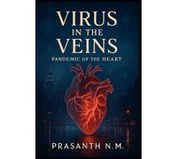 Virus in the Veins: Pandemic of the Heart