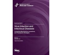 Virus Infection and Infectious Diseases: Unraveling Mechanisms, Innovations, and Therapeutic Strategies