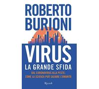 Virus, la grande sfida. Dal coronavirus alla peste: come la scienza può salvare l'umanità: come la scienza puo'