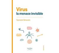 Virus : la menace invisible: Nature, animaux et humains : les origines des pandémies