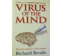 Virus of the Mind: The Revolutionary New Science of the Meme and How It Can Help You: The Revolutionary New Science of the Meme and How It Affects You
