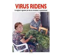 Virus ridens. Le migliori vignette fai-da-te circolate in quarantena. Ediz. illustrata