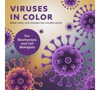 Viruses in Color - Relax, Learn, and Recreate the Invisible World