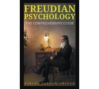 Viruti Satyan Shivan Freudian Psychology - The Comprehensive Guide (Tascabile)