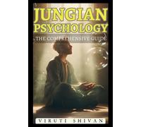 Viruti Satyan Shivan Jungian Psychology - The Comprehensive Guide (Tascabile)