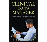 Viruti Shivan Clinical Data Manager - The Comprehensive Guide (Tascabile)