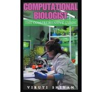Viruti Shivan Computational Biologist - The Comprehensive Guide (Tascabile)