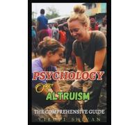 Viruti Shivan Psychology of Altruism - The Comprehensive Guide (Tascabile)