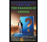 Viruti Shivan The Paradox of Choice - How More Options Lead to Less (Tascabile)