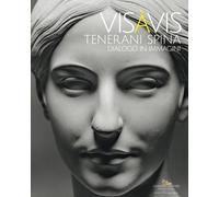 Vis à Vis Tenerani Spina. Dialogo in immagini - Benedettucci F. (cur.)
