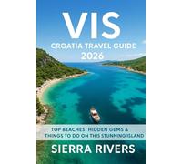 VIS CROATIA TRAVEL GUIDE 2026: Top Beaches, Hidden Gems & Things to Do on This Stunning Island