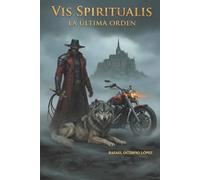 VIS SPIRITUALIS LA ÚLTIMA ORDEN