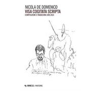Visa cogitata scripta. Composizioni e traduzioni 1999-2024