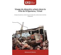 Visage du désordre urbain dans la ville de N'Djamena, Tchad: Analyse des facteurs determinant le désordre urbain dans la ville de N'Djamena