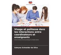 Visage et politesse dans les interactions entre coordinateurs et enseignants: Entre hiérarchie et pratique collaborative