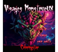 Visages monstrueux: Livre a colorier pour adulte et ado