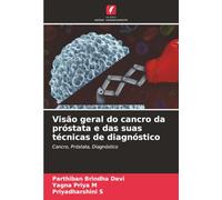 Visão geral do cancro da próstata e das suas técnicas de diagnóstico: Cancro, Próstata, Diagnóstico