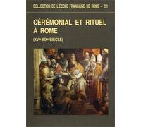 Visceglia Maria Anto - Cérémonial et rituel à Rome (XVIe-XIXe siècle).