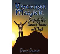 Visceral Magick: Bridging the Gap Between Magick and Mundane - Paddon Peter