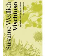 Vischioso. Storia naturale dello slime - 2023 - Nottetempo