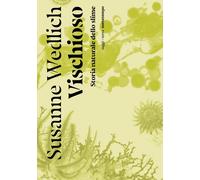 Vischioso. Storia naturale dello slime [Paperback] [Mar 31, 2023] Wedlich, Susan