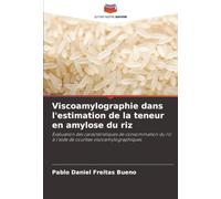 Viscoamylographie dans l'estimation de la teneur en amylose du riz: Évaluation des caractéristiques de consommation du riz à l'aide de courbes viscoamylographiques