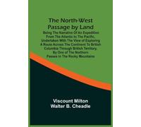 Viscount Milton The North-West Passage By Land (Tascabile)