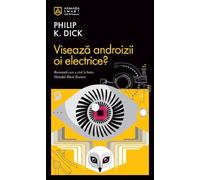 Viseaza androizii oi electrice? - Philip K. Dick